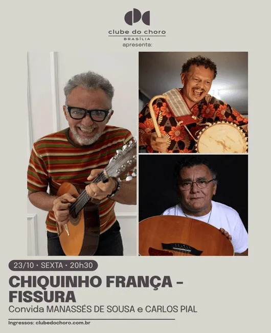 Arte de divulgação de CHIQUINHO FRANÇA – FISSURA – Convida Manassés de Sousa e Carlos Pial, no Clube do Choro de Brasília