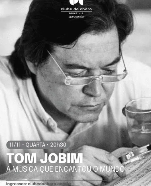 Arte de divulgação de Tom Jobim – A Música que Encantou o Mundo, no Clube do Choro de Brasília