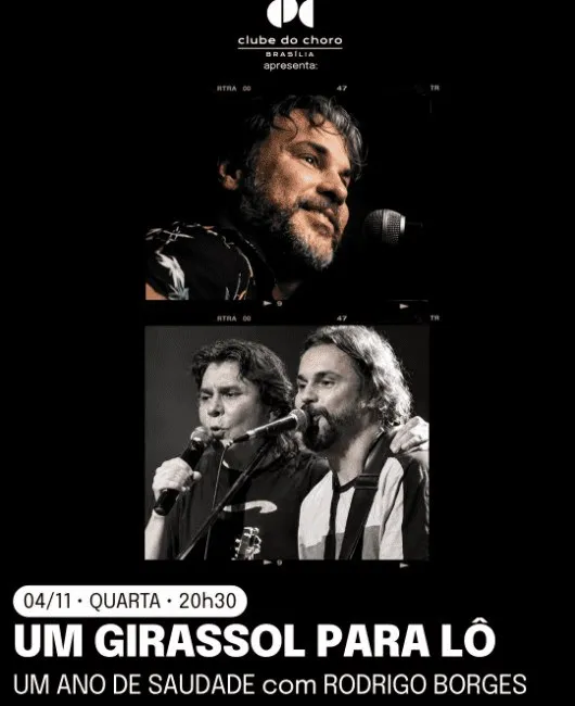 Arte de divulgação de UM GIRASSOL PARA LÔ – Um Ano de Saudade – Com Rodrigo Borges, no Clube do Choro de Brasília